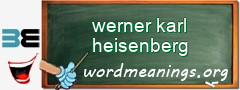 WordMeaning blackboard for werner karl heisenberg
